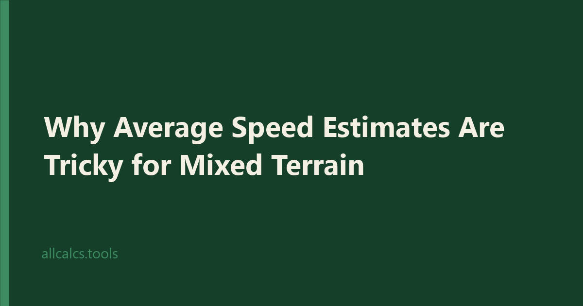 Why Average Speed Estimates Are Tricky for Mixed Terrain