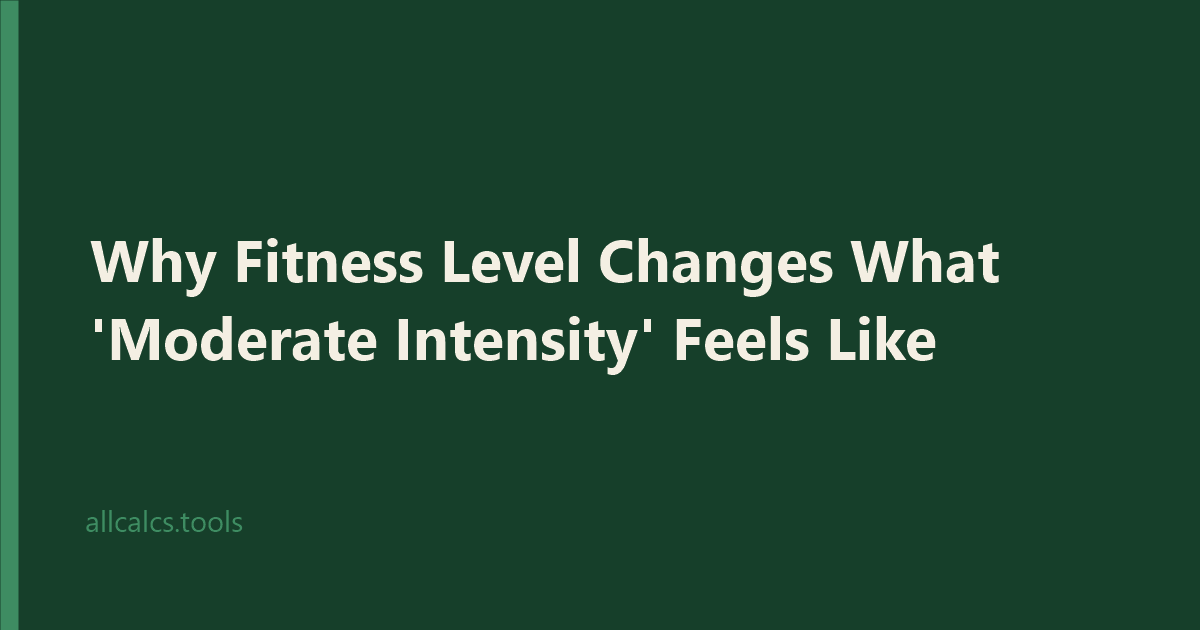 Why Fitness Level Changes What 'Moderate Intensity' Feels Like