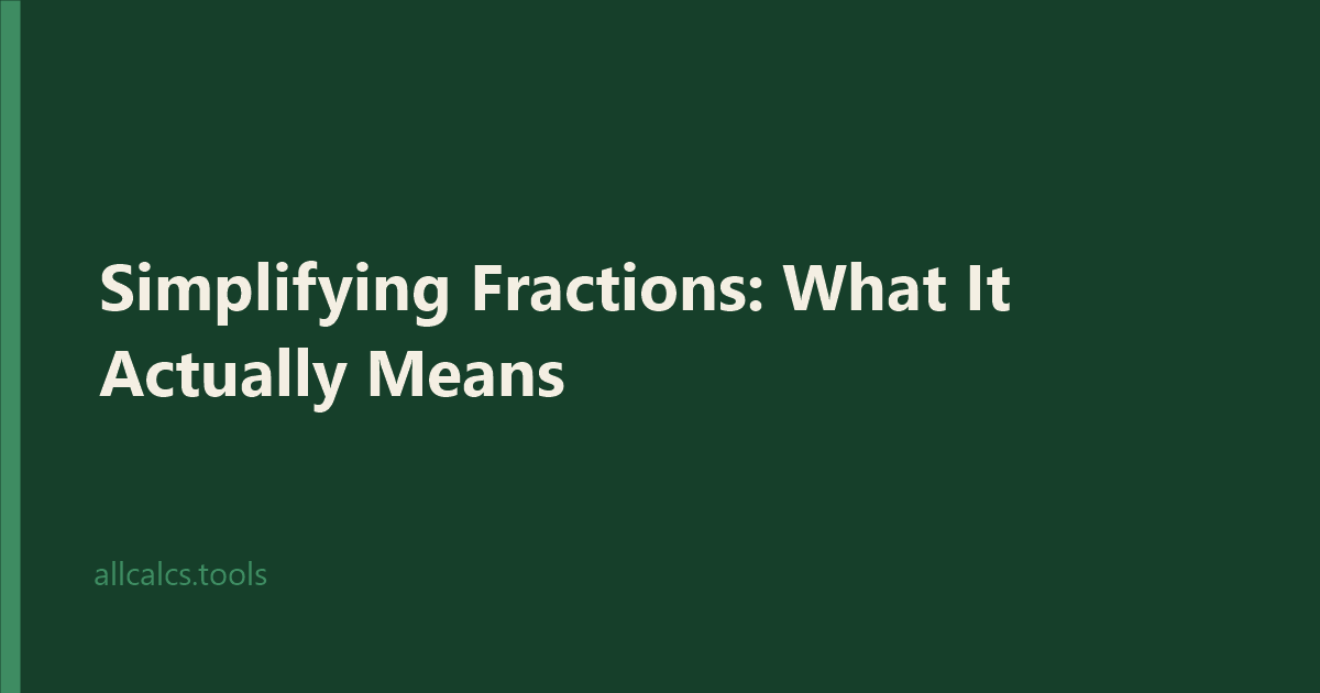Simplifying Fractions: What It Actually Means