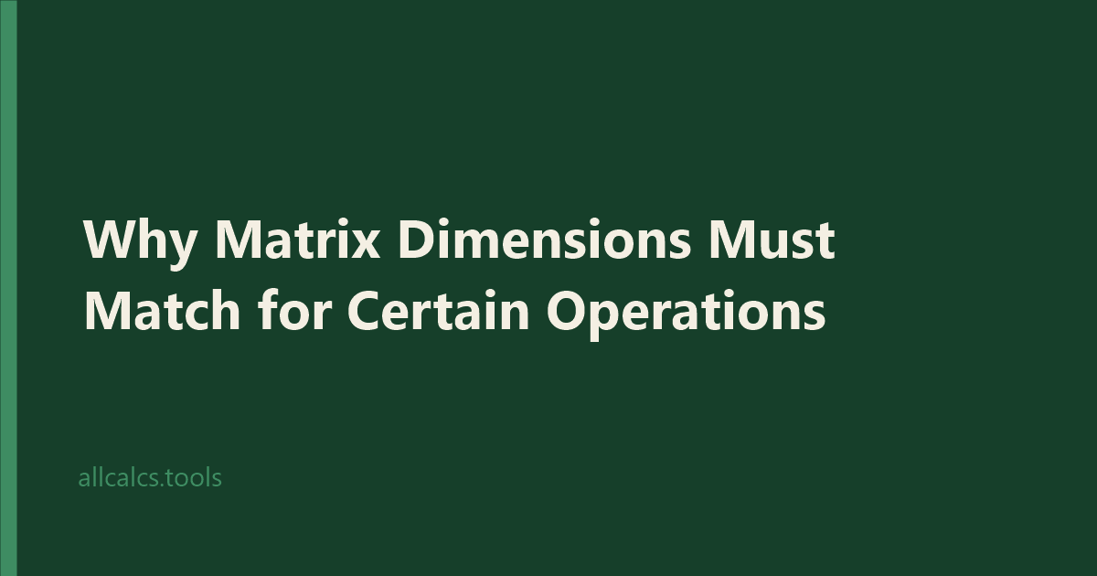 Why Matrix Dimensions Must Match for Certain Operations