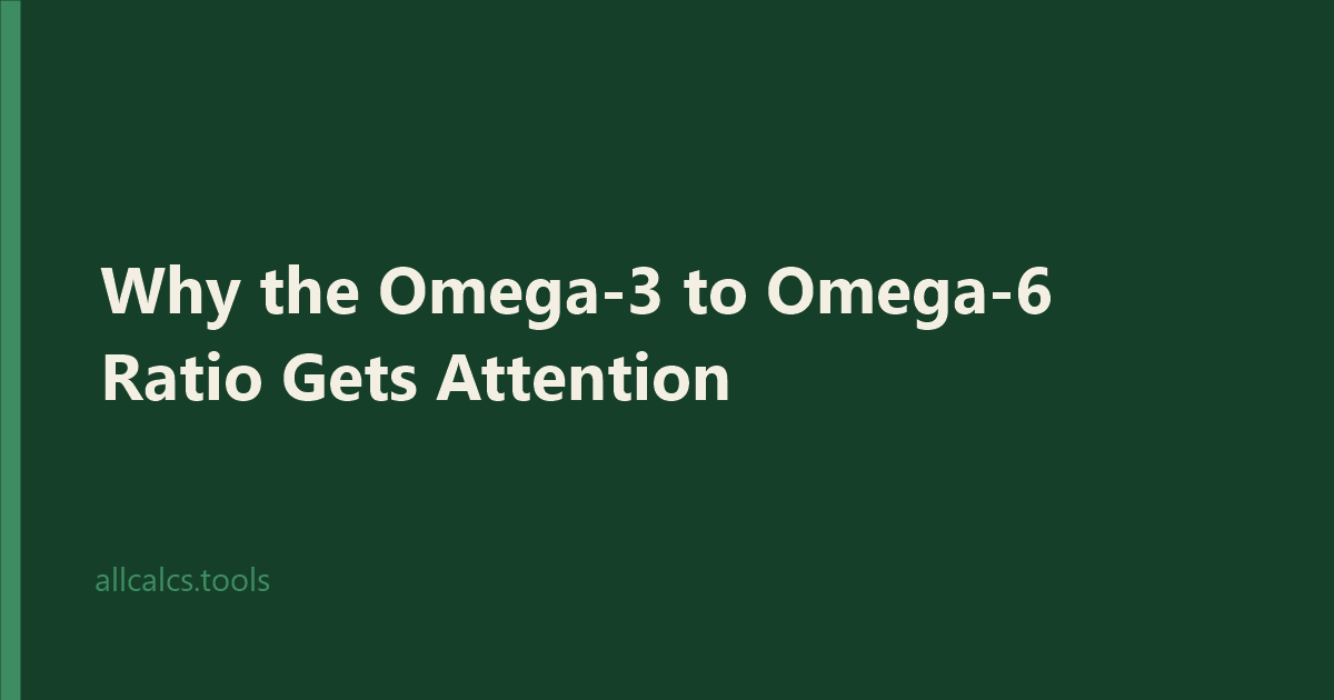 Why the Omega-3 to Omega-6 Ratio Gets Attention