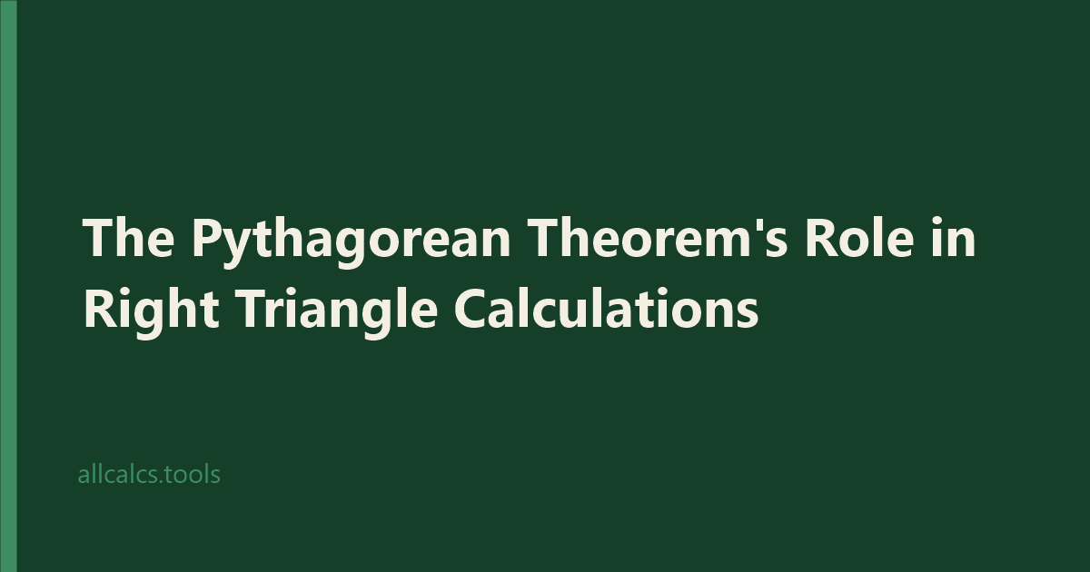 The Pythagorean Theorem's Role in Right Triangle Calculations